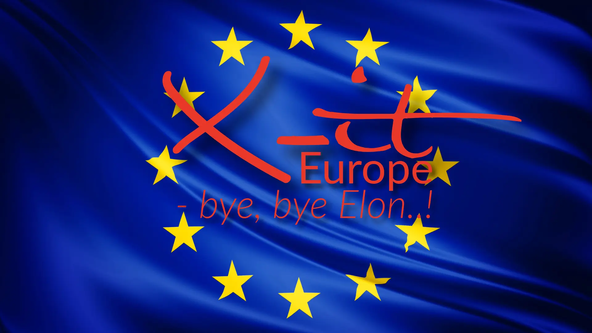 Grafisk illustration med EU-flaget i blå og gule farver samt teksten 'X-it Europe' - bye, bye Elon...! Der symboliserer at Elon Musks bare kan trække X ud af EU efter milliardbøde fra EU-Kommissionen, hvis ikke han kan lide lugten i bageriet.